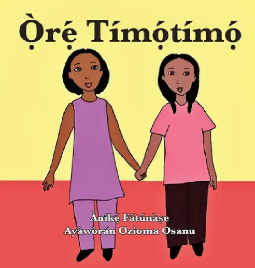Ọ̀rẹ́ Tímọ́tímọ́ by Anike Fatunase
