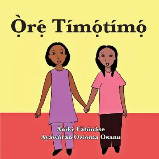 Ọ̀rẹ́ Tímọ́tímọ́ by Anike Fatunase
