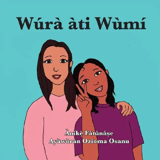 Wúrà àti Wùmí by Anike Fatunase