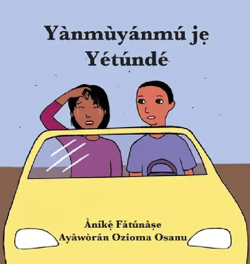 Yànmùyánmú jẹ Yétúndé by Anike Fatunase