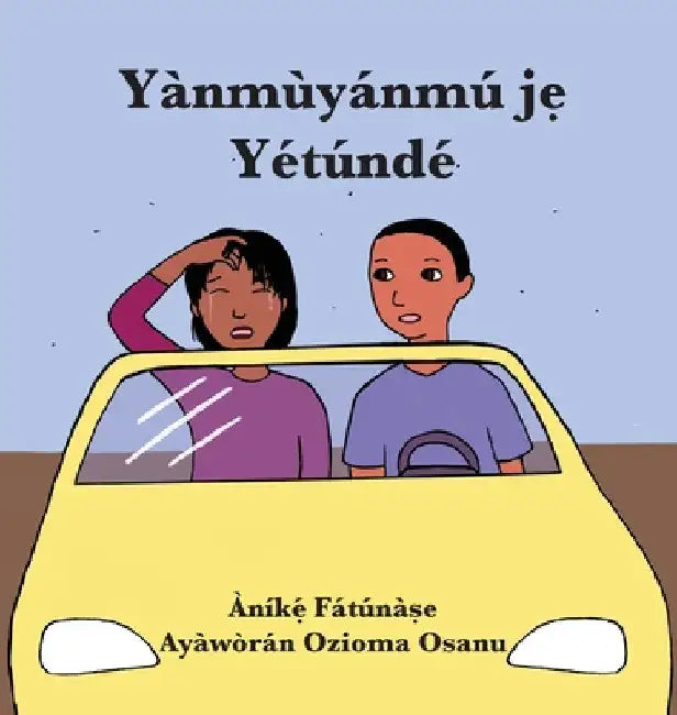 Yànmùyánmú jẹ Yétúndé by Anike Fatunase