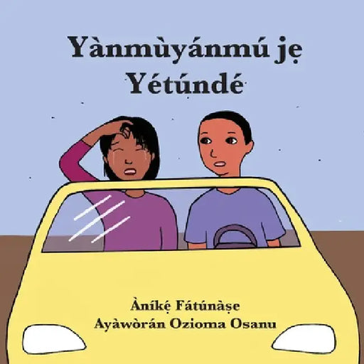Yànmùyánmú jẹ Yétúndé by Anike Fatunase