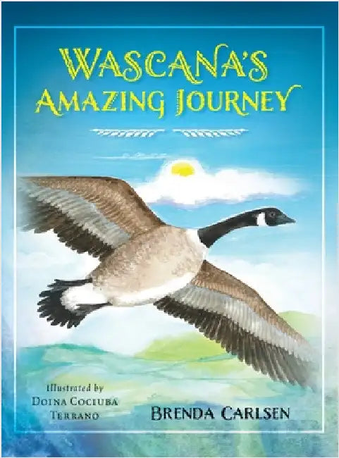 Wascana's Amazing Journey by Carlsen, Brenda