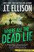 Where All the Dead Lie by J. T. Ellison