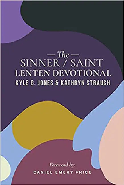 The Sinner/Saint Lenten Devotional by Kyle G. Jones