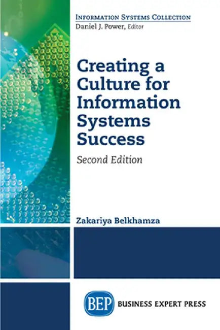 Creating a Culture for Information Systems Success, Second Edition by Zakariya Belkhamza