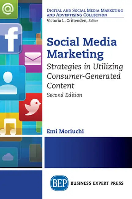Social Media Marketing, Second Edition: Strategies in Utilizing Consumer-Generated Content by Emi Moriuchi