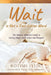 Wait is Not a Four-Letter Word: The Mature Woman's Guide to Living Single with Grace and Purpose by Rotimi Iyun