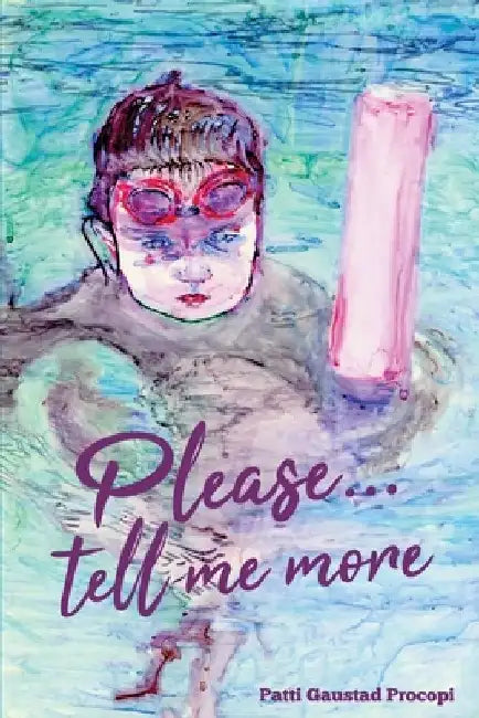 Please... Tell Me More by Patti Gaustad Procopi