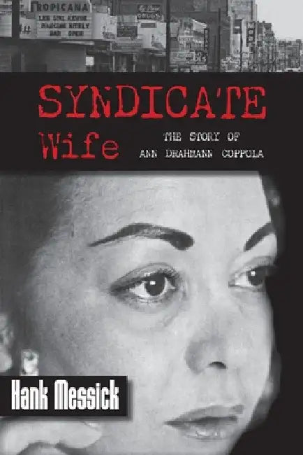 Syndicate Wife: The Story of Ann Drahmann Coppola by Hank Messick