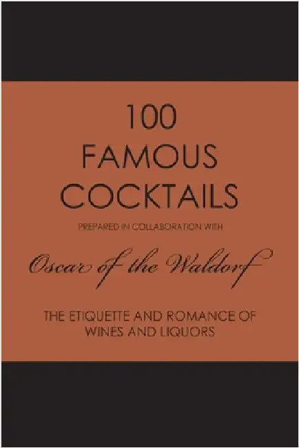 100 Famous Cocktails by Of the Waldorf, Oscar