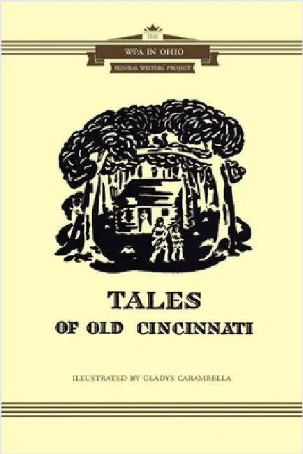 Tales of Cincinnati by Wpa, Ohio Writers' Program of the Wpa