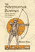The Adventurous Bowmen: Field Notes on African Archery by Pope, Saxton