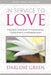 In Service to Love Book 3: Love Now: A Dynamic Experience of Consciousness, Transformation, and Enlightenment by Darlene Green