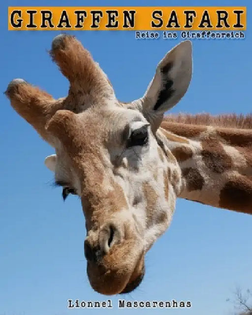 Giraffen Safari: Reise ins Giraffenreich by Mascarenhas, Lionnel