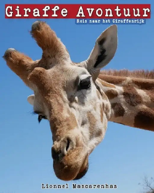 Giraffe Avontuur: Reis naar het Giraffenrijk by Mascarenhas, Lionnel