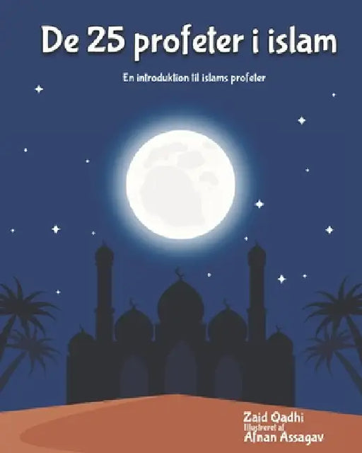 De 25 Profeter I Islam: En Introduktion Til Islams Profeter by Afnan Assagav, Zaid Qadhi
