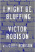 I Might Be Bluffing: Liar's Poker by Robison, Victor