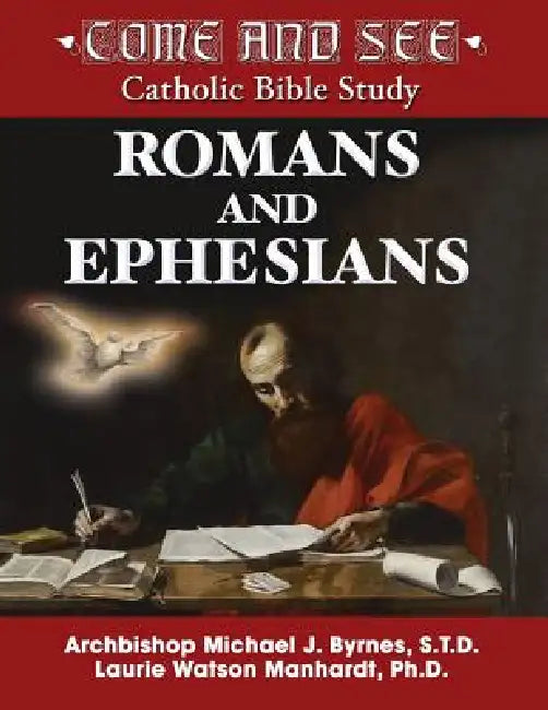 Come and See: Romans and Ephesians by Archbishop Michael J. Byrnes, Laurie Watson Manhardt