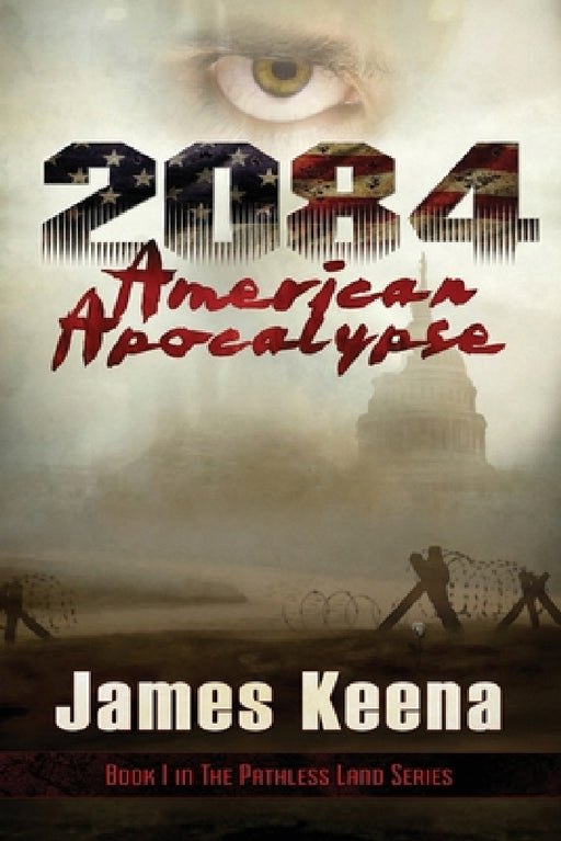 2084: American Apocalypse by James Keena