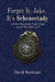 Forget It, Jake, It's Schenectady: The True Story Behind the Place Beyond the Pines by David Bushman
