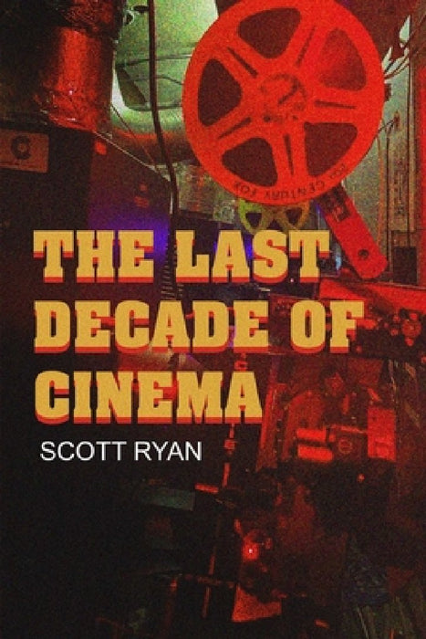 The Last Decade of Cinema 25 Films from the Nineties