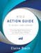 Atd's Action Guide to Talent Development: A Practical Approach to Building Your Organization's TD Effort by Elaine Biech