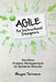 Agile for Instructional Designers: Iterative Project Management to Achieve Results by Megan Torrance