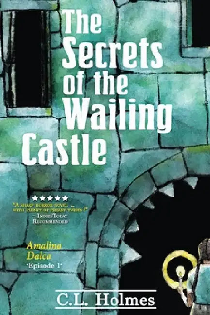 The Secrets of the Wailing Castle by C. L. Holmes
