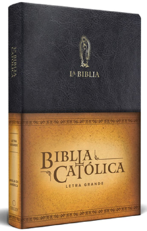 La Biblia Católica: Tamaño Grande, Edición Letra Grande Piel Negra, Con Virgen de Guadalupe / Catholic Leather Bible. Large Size, Large Print, Color B by Biblia de América