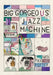 Big Gorgeous Jazz Machine by Nick F. Potter