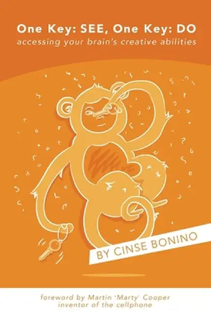 One Key: See, One Key: Do: Accessing Your Brain's Creative Abilities by Cinse Bonino
