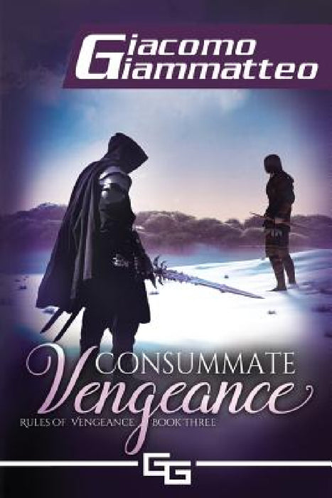 Consummate Vengeance: Rules of Vengeance, Volume III by Giacomo Giammatteo, Natasha Brown