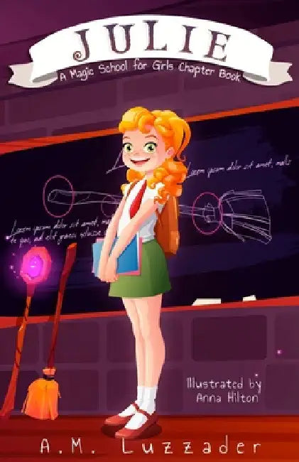 Julie: A Magic School for Girls Chapter Book by A. M. Luzzader