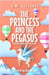 The Princess and the Pegasus: A Fairy Tale Chapter Book Series for Kids by Luzzader, A. M.