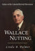 Wallace Nutting: Father of the Colonial Revival Movement by Linda B. Palmer