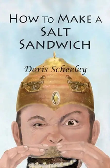 How to Make a Salt Sandwich by Doris Scheeley
