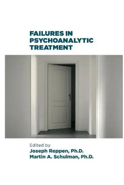 Failures in Psychoanalytic Treatment by Joseph Reppen