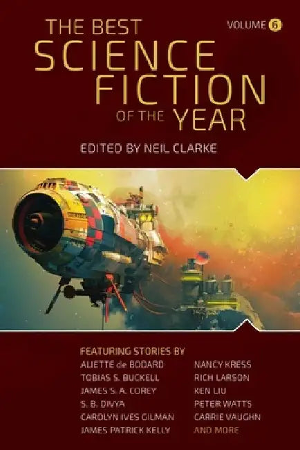 The Best Science Fiction of the Year: Volume Six by Neil Clarke
