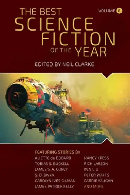 The Best Science Fiction of the Year: Volume Six by Neil Clarke