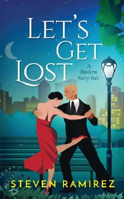 Let's Get Lost: A Modern Fairy Tale by Ramirez, Steven