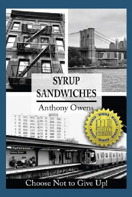 Syrup Sandwiches: Choose Not to Give Up! by Anthony Owens