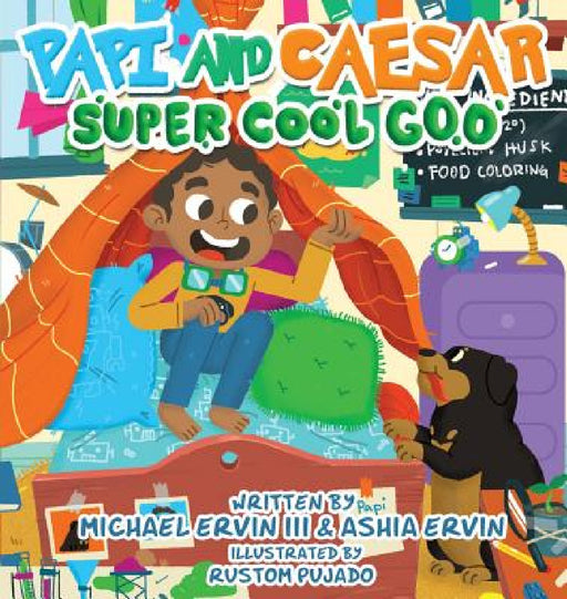 Papi and Caesar: Super Cool Goo by III Ervin Michael L., Ashia Ervin