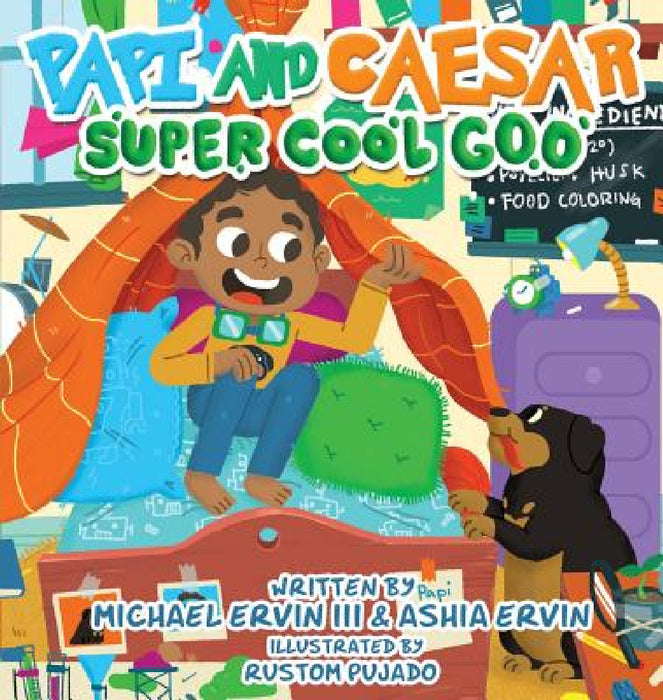 Papi and Caesar: Super Cool Goo by III Ervin Michael L., Ashia Ervin