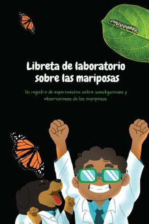 Libreta de laboratorio sobre las mariposas: Exploraciones de Papi y César by Ashia Ervin