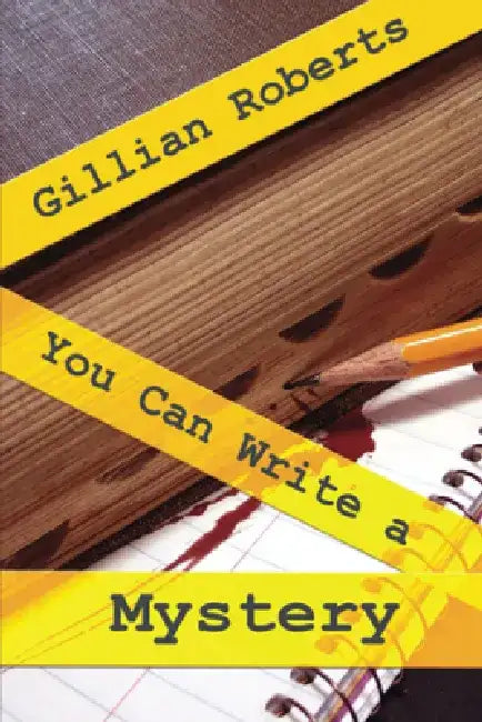 You Can Write a Mystery by Gillian Roberts