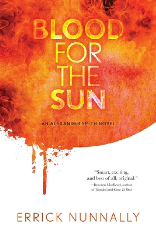 Blood For The Sun: Alexander Smith #1 by Errick Nunnally