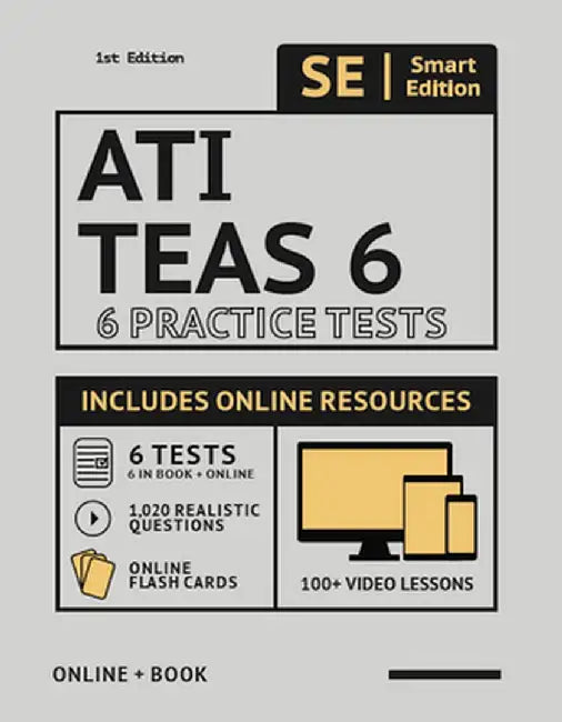 Ati Teas 6 Practice Tests Workbook: 6 Full Length Practice Test Workbook Both in Book + Online, 100 Video Lessons, 1,020 Realistic Questions and Onlin by Smart Edition