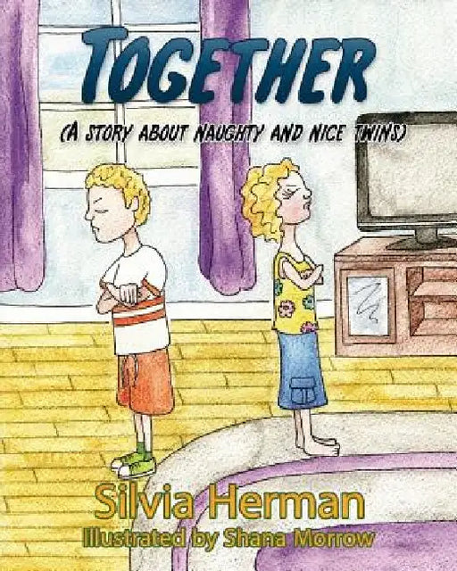 Together: A Story About Naughty and Nice Twins by Shana Morrow