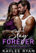Stay Forever by Kaylee Ryan